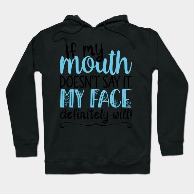 If My Mouth Doesnt Say It | Black and Blue Text Womens Funny Hoodie by Estrytee